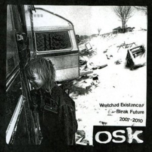 Osk - Wretched Existence/Bleak Future: 2007-10 [CD]
