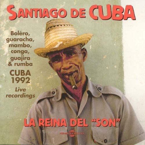 Santiago De Cuba La Reina Del Son-Cuba 1992 Live R - Santiago de Cuba: La Reina del Son Music CD