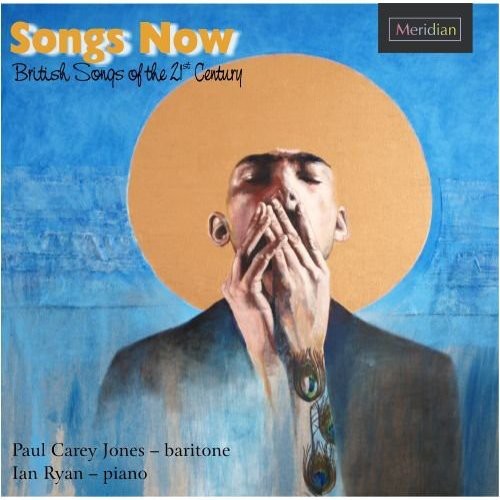 Paul Carey Jones - Songs Now: British Songs of the 21st Century [CD]