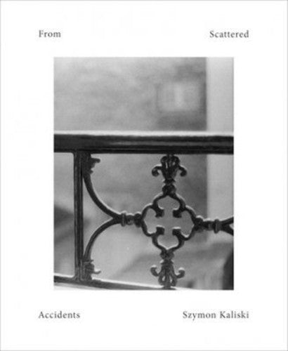 Szymon Kaliski - From Scattered Accidents [CD]