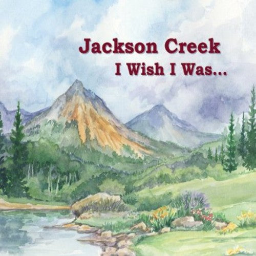 Jackson Creek - I Wish I Was [CD]