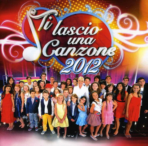 Ti Lascio Una Canzone 2012 - Ti Lascio Una Canzone 2012 [Import]