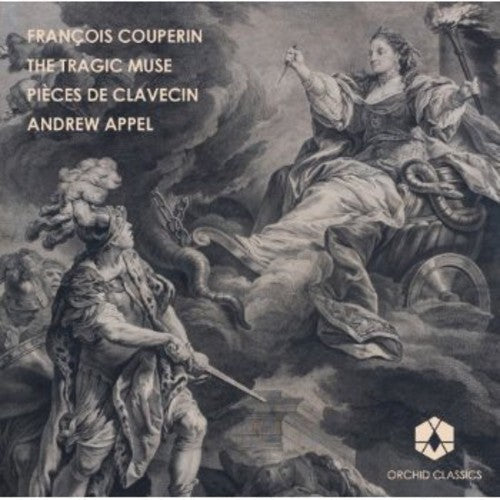 Andrew Appel - Tragic Muse: Pieces de Clavecin 1 Music CD