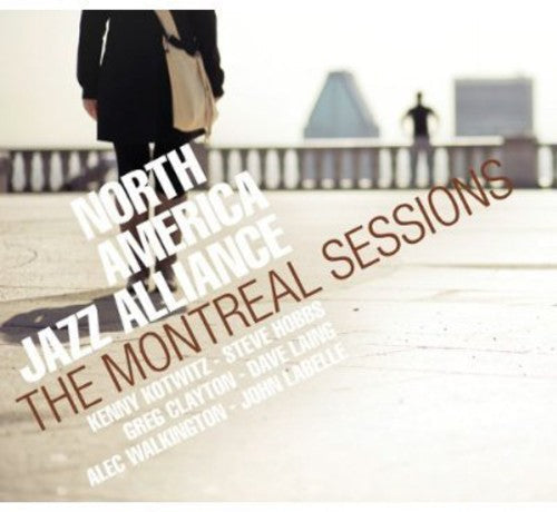 North America Jazz Alliance - Montreal Sessions - Music CD