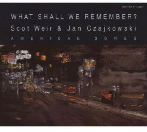 Scot Weir - What Shall We Remember Music CD