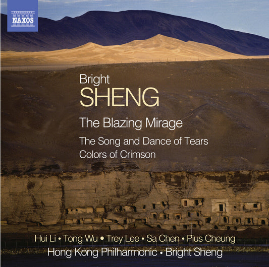 Bright Sheng - Blazing Mirage / Song & Dance of Tears / Colors of Crimson [CD]