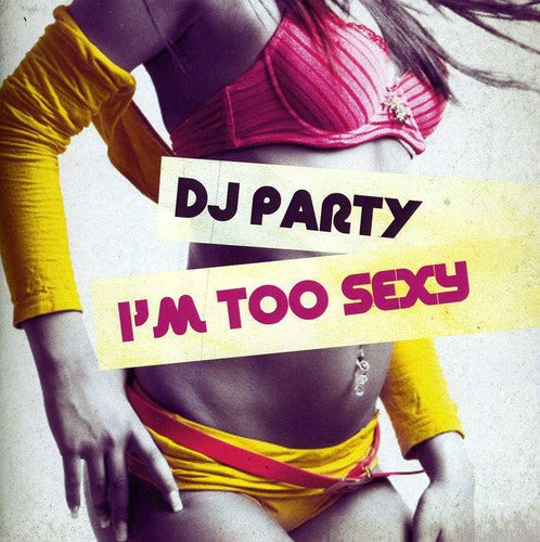 Dj Party - I'm Too Sexy [CD]