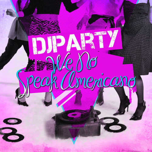 Dj Party - We No Speak Americano [CD]