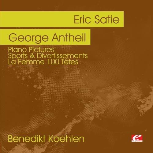George Antheil /Eric Satie - Piano Pictures: Atie Sports & Divertissements [CD]