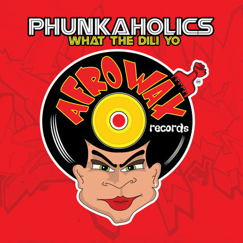 Phunkaholics - What the Dili Yo [CD]