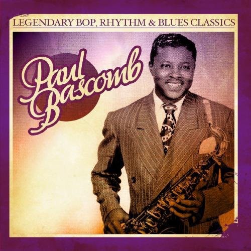 Paul Bascomb - Legendary Bop Rhythm & Blues Classics Music CD