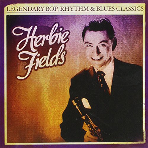 Herbie Fields - Legendary Bop Rhythm & Blues Classics [CD]