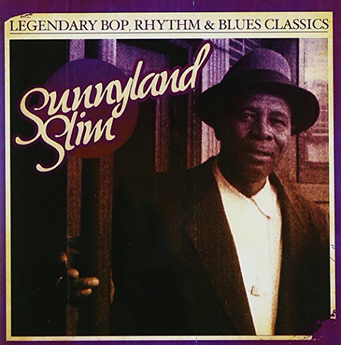 Sunnyland Slim - Legendary Bop Rhythm & Blues Classics [CD]