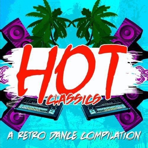 Hot Classics A Retro Dance Compilation - Hot Classics: Retro Dance Compilation / Various [CD]
