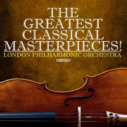 London Philharmonic Orchestra - Greatest Classical Masterpieces! [CD]