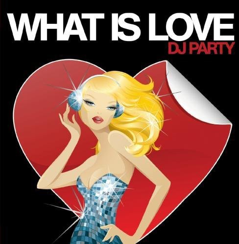 Dj Party - What Is Love [CD]