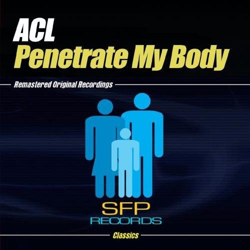 ACL - Penetrate My Body [CD]