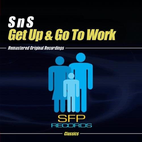 S N S - Get Up & Go to Work [CD]