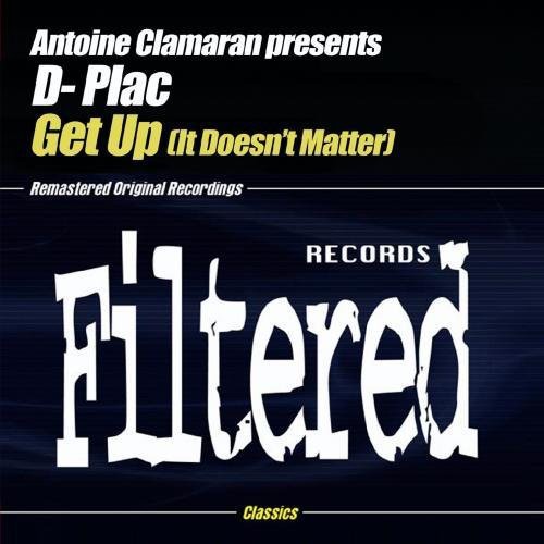 Antoine Clamaran Presents D- Plac - Get Up (It Doesn't Matter) [CD]