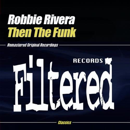 Robbie Rivera - Then the Funk Music CD