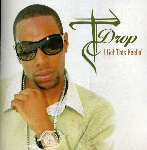 T-Drop - I Get This Feelin' [CD]