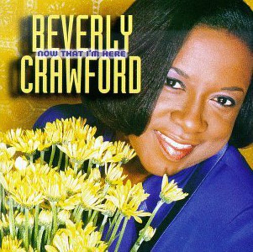 Beverly Crawford - Now That I'm Here Music CD