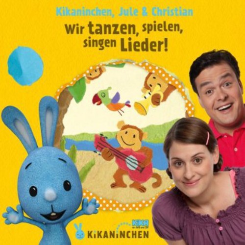 Kikaninchen/Jule & Christ - Wir Tanze Spielen Singen Lieder!/Das 2De Album Music CD