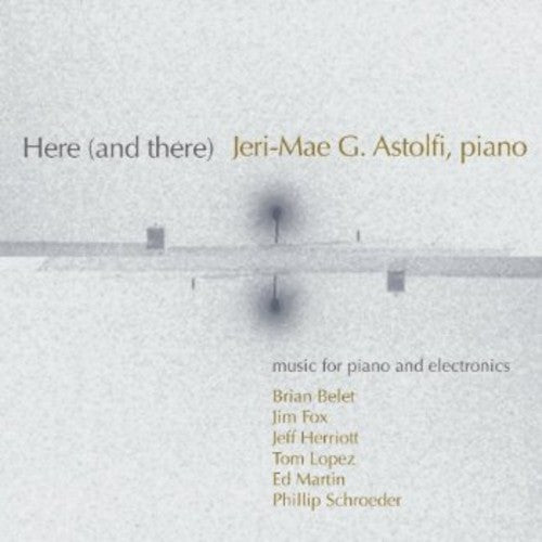 Jeri-Mae G. Astolfi - Here (& There) [CD]