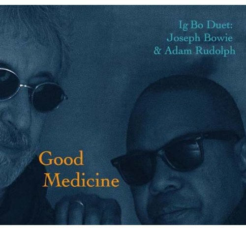 Joseph Bowie & Adam Rudolph - Good Medicine [CD]