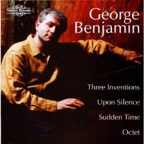 George Benjamin - Three Inventions / Upon Silence / Sudden Time [CD]
