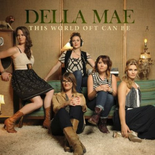 Della Mae - This World Oft Can Be [CD]