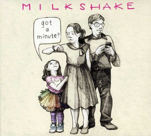 Milkshake - Got A Minute? [CD]