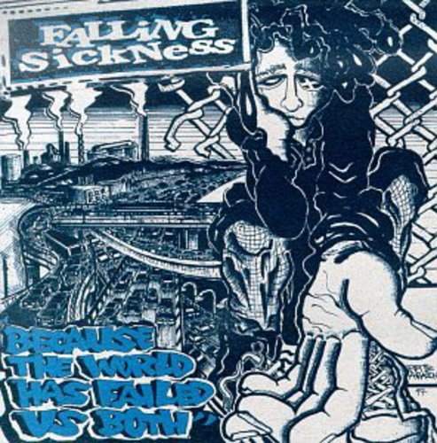Falling Sickness - Because the World Has Failed Us Both Music CD