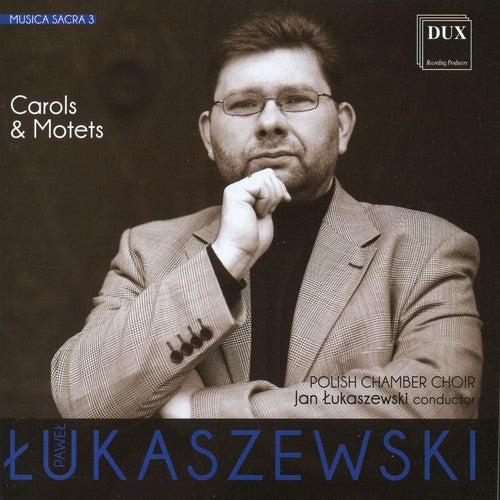 Jan Lukaszewski - Musica Sacra 2 - Carols & Motets [CD]