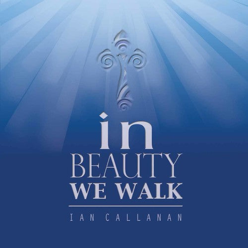 Ian Callanan - In Beauty We Walk [CD]