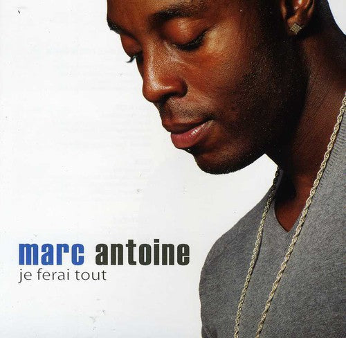 Marc Antoine - Je Ferai Tout [Import]