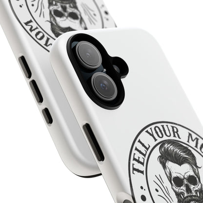 "Tell Your Mom I Said Hi" Skull Tough Phone Case