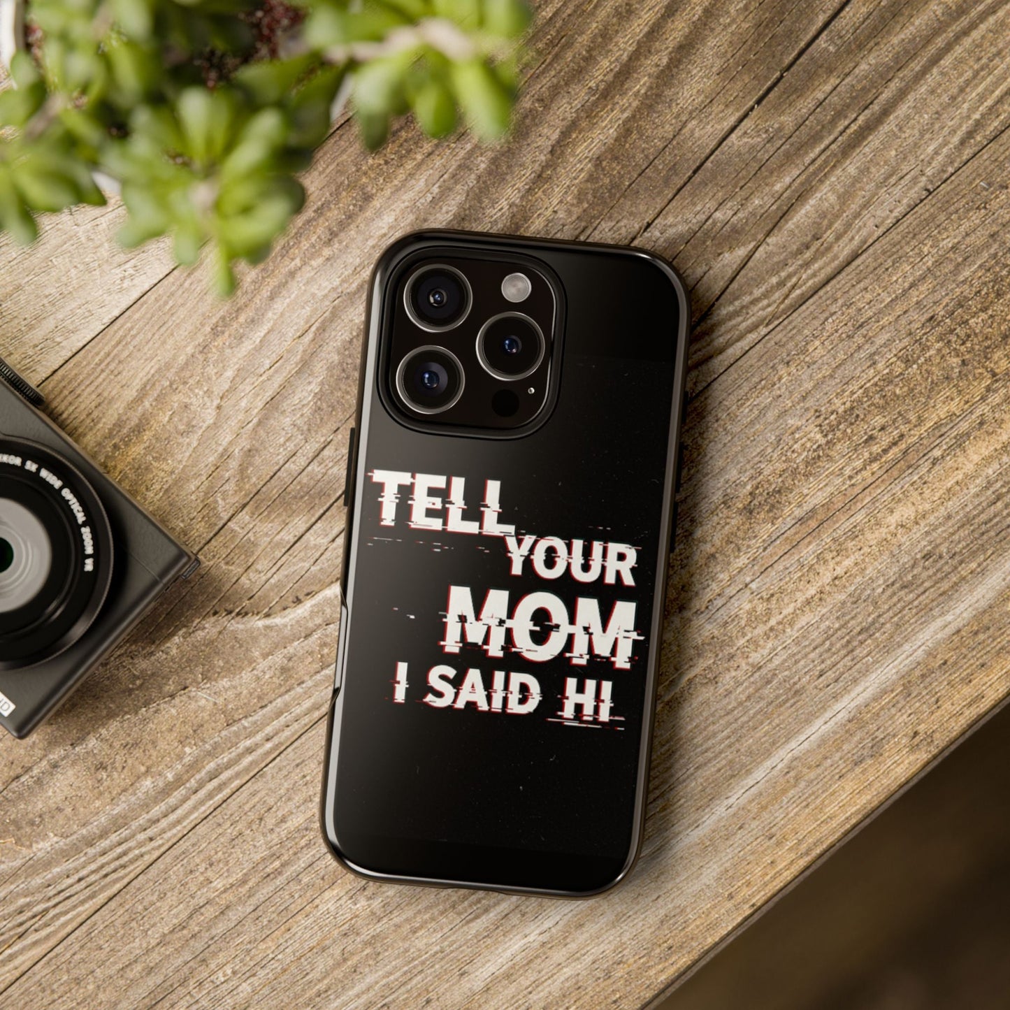 Tell Your Mom I Said Hi Tough Phone Case
