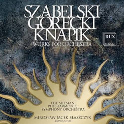 Miroslaw Jacek Blaszczyk - Szabelski Gorecki Knapik Works for Orch Music CD