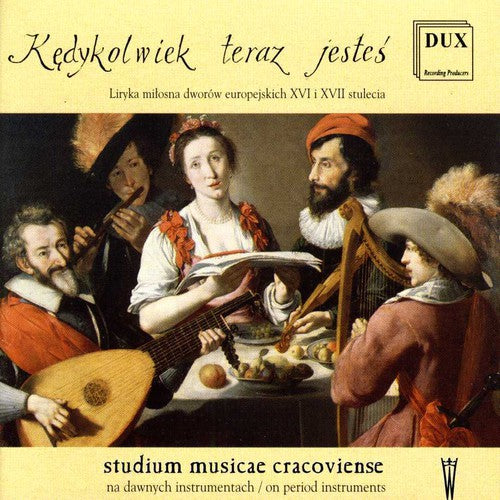 Negri / Polak / Senfl / Attaingnant / Arbeau - Kedykolwiek Teraz Jestes [CD]