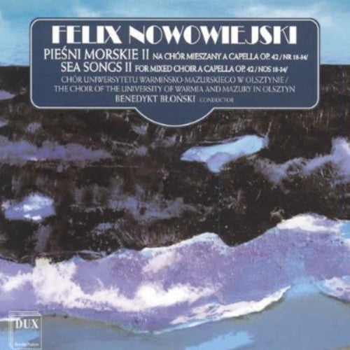 Nowowiejski / Choir Of The University Of Warmia - Sea Songs for Mixed Choir 2 Music CD