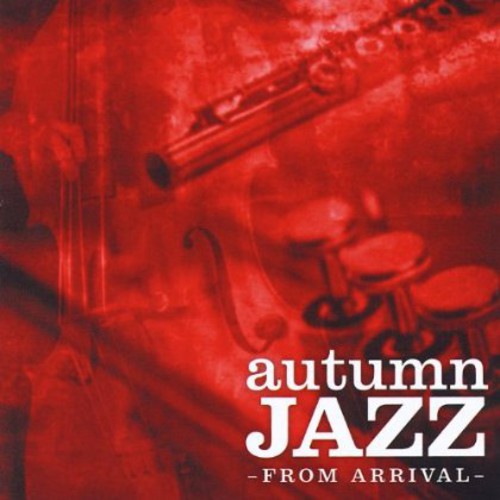 Arrival - Autumn Jazz from Arrival [CD]