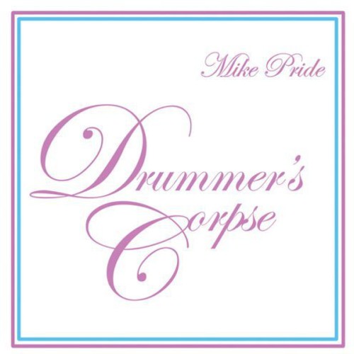 Mike Pride - Drummer's Corpse [CD]