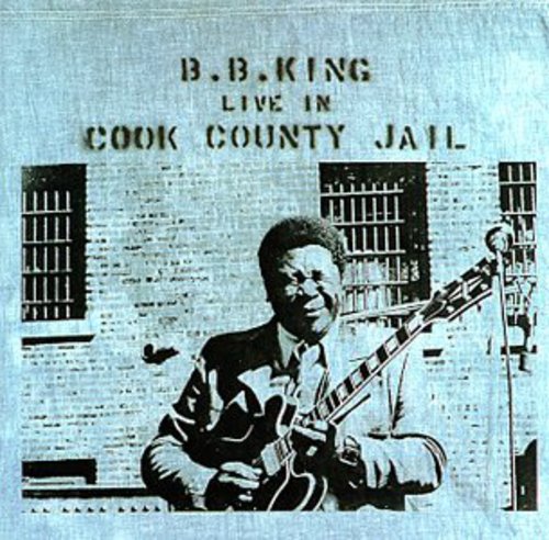B.B. King - Live In Cook County Jail (remastered) [CD]