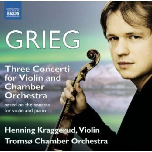 Grieg / Kraggerud / Tromso Chamber Orchestra - Three Violin Sonatas - Music CD