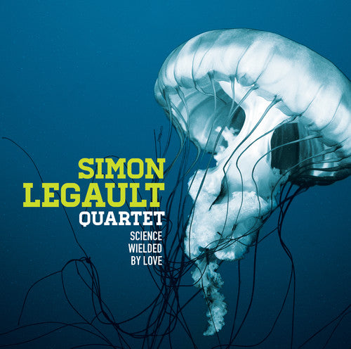 Simon Legault Quartet - Science Wielded By Love (Feat. Frank Lozano, Adrian Vedady & Mark Wheaton) [CD]