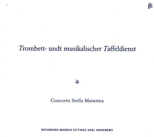 Concerto Stella Matutina - Trombett: Und Musikalischer Taffeldienst Music CD
