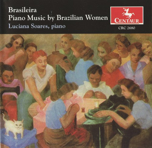 Luciana Soares - Brasileira: Piano Music By Brazilian Women [CD]