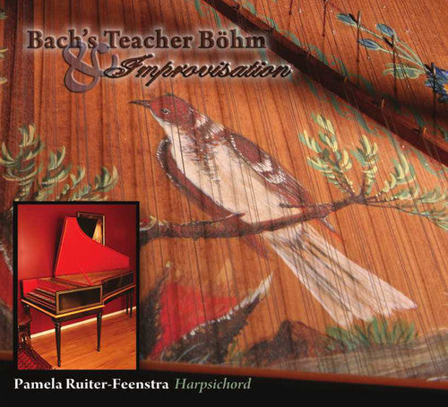 Pamela Ruiter-Feenstra - Bach's Teacher Bohm & Improvisation [CD]