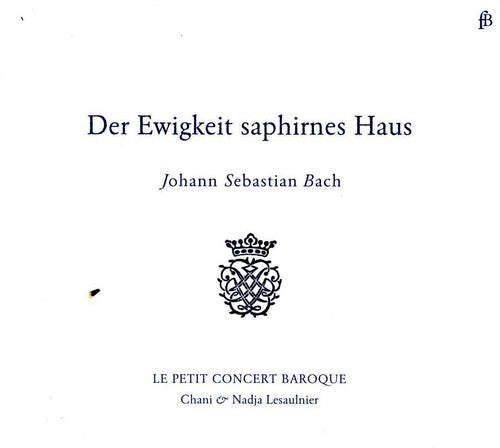Le Petit Concert Baroque - Der Ewigkeit Saphirnes Haus Music CD